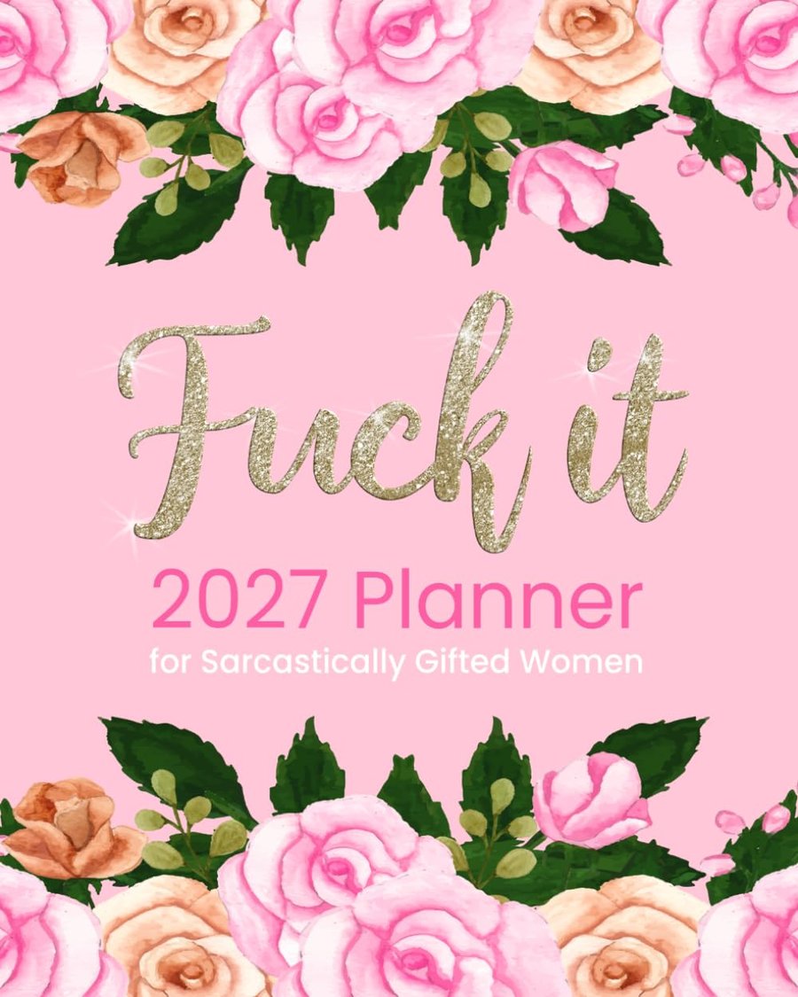 Fuck It 2027 Planner for Sarcastically Gifted Women cover
